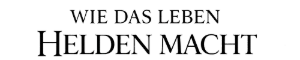 Wie das Leben Helden macht